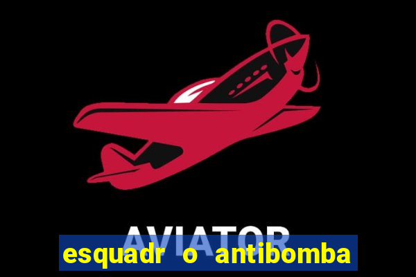 esquadr o antibomba salário quanto ganha um